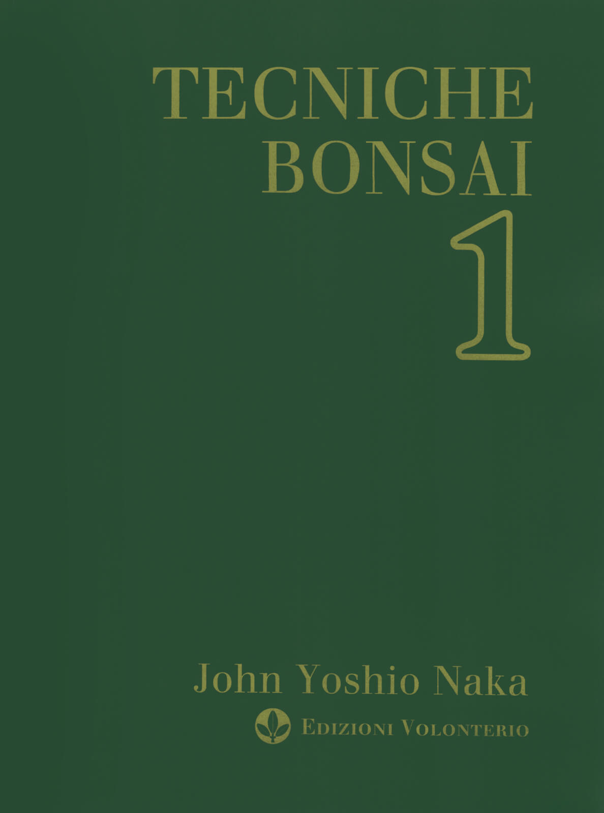 TAKUMI - Tecniche bonsai 1 - John Naka - Edizioni Volonterio